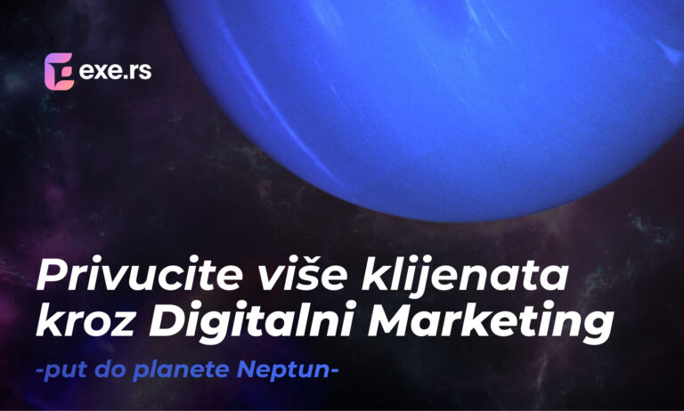 Privucite vise klijenata kroz Digitalni Marketing - Agencija za Digitalni Marketing - EXE Digital Marketing